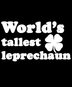 World’s Tallest Leprechaun T-Shirt