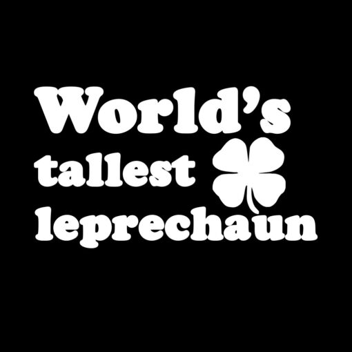 World’s Tallest Leprechaun T-Shirt