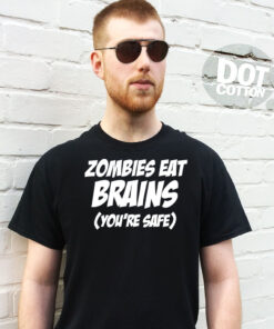 Zombies Eat Brains (you’re safe) T-shirt