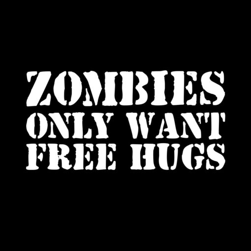 Zombies Only Want Free Hugs T-shirt